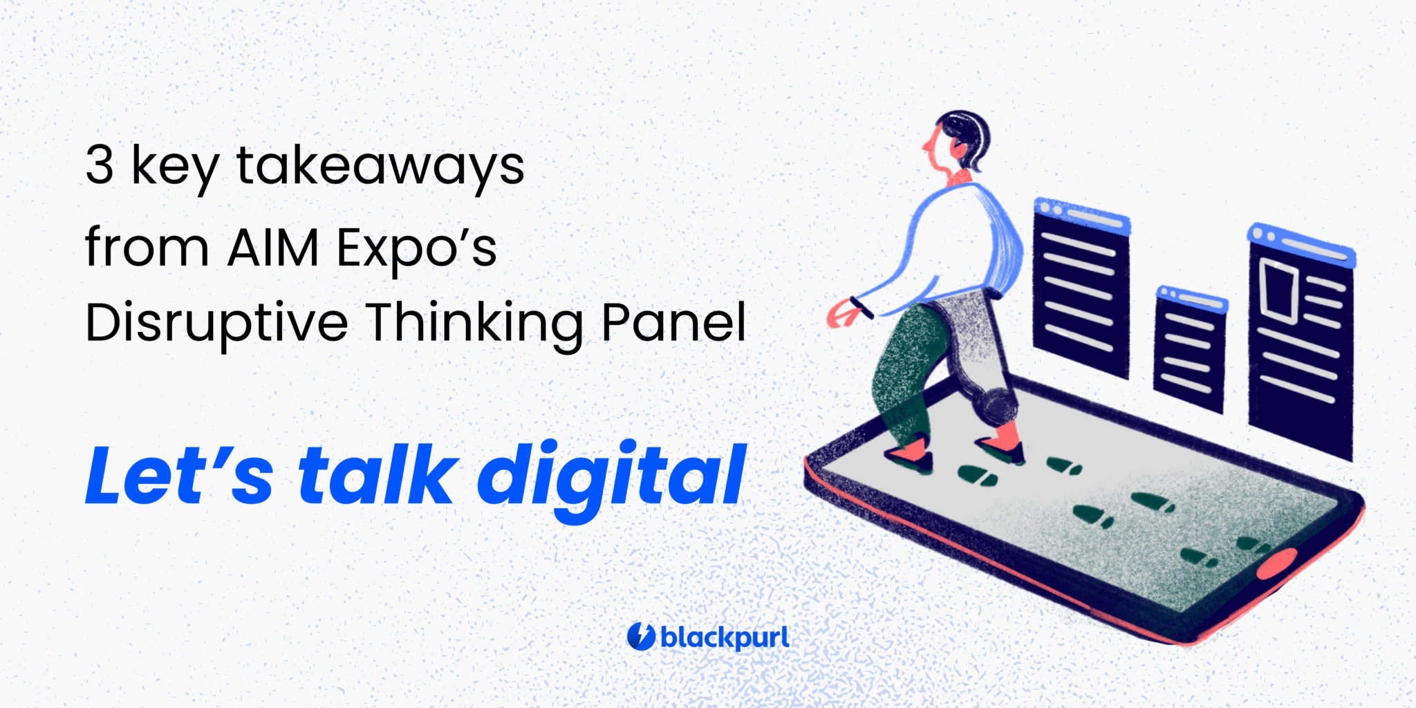 3 Key Takeaways from AIM Expo: Let’s talk Digital | Blackpurl